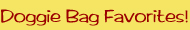 Doggie Bag Favorites